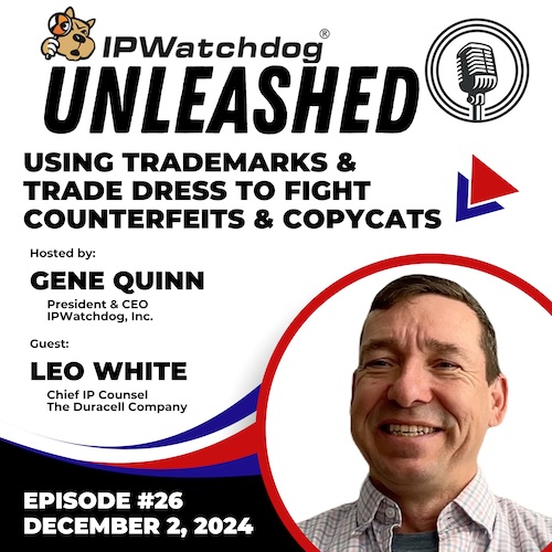 Leo White, CIPO, Duracell, on IPWatchdog Unleashed, December 9, 2024.