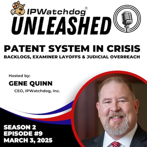Gene Quinn. IPWatchdog Unleashed. Patent System in Crisis: Backlogs, Examiner Layoffs & Judicial Overreach.