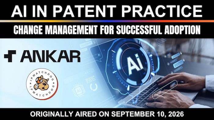 AI in Patent Practice – Change Management for Successful Adoption - September 10, 2026